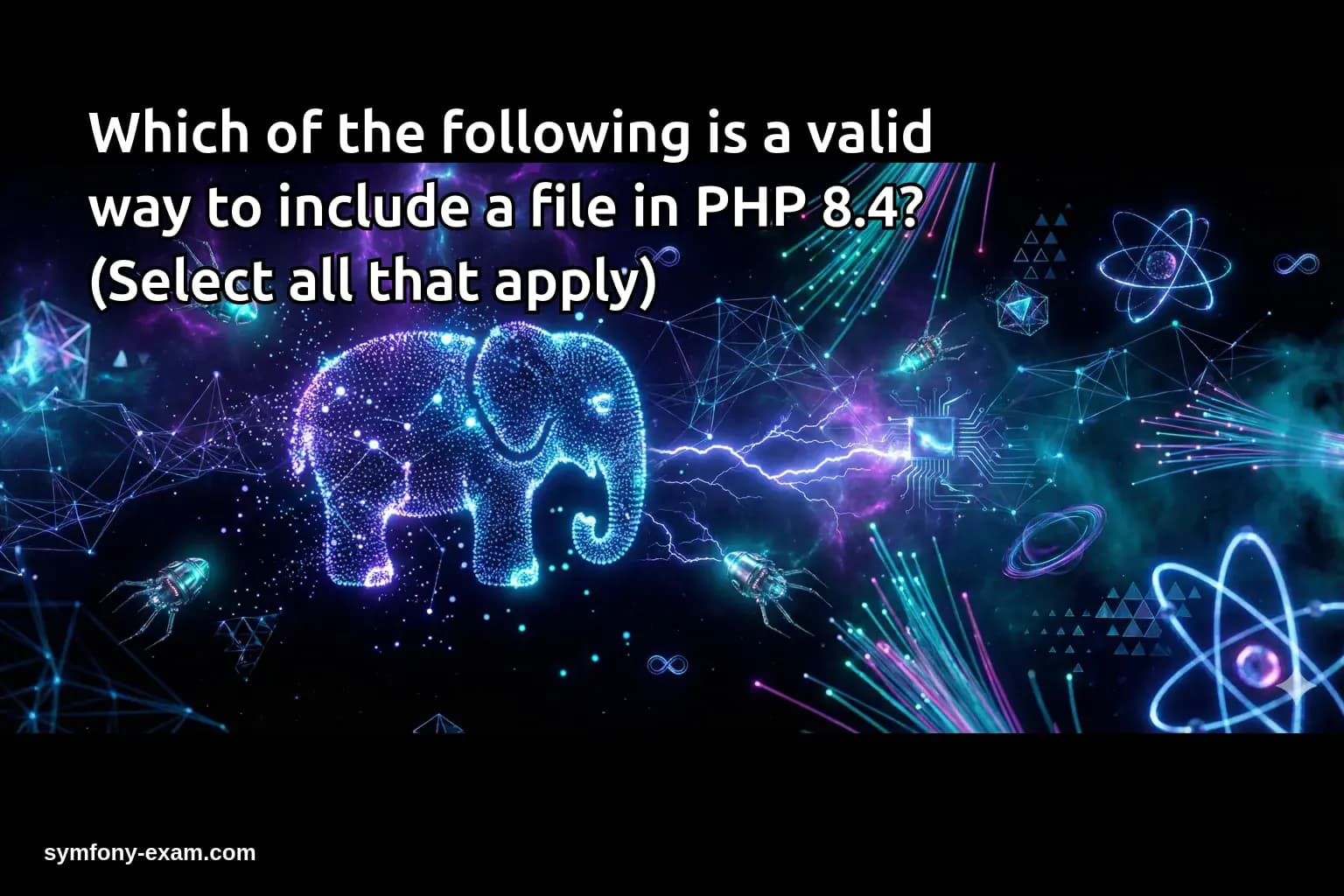 Which of the following is a valid way to include a file in PHP 8.4? (Select all that apply)