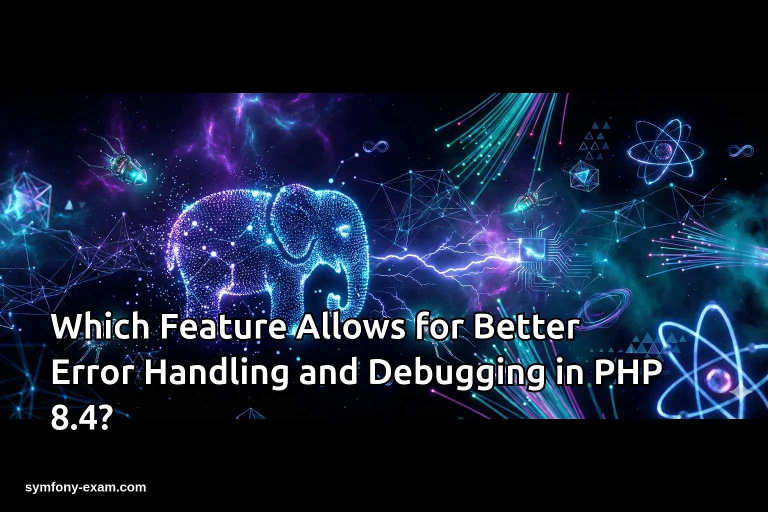 Which Feature Allows for Better Error Handling and Debugging in PHP 8.4?