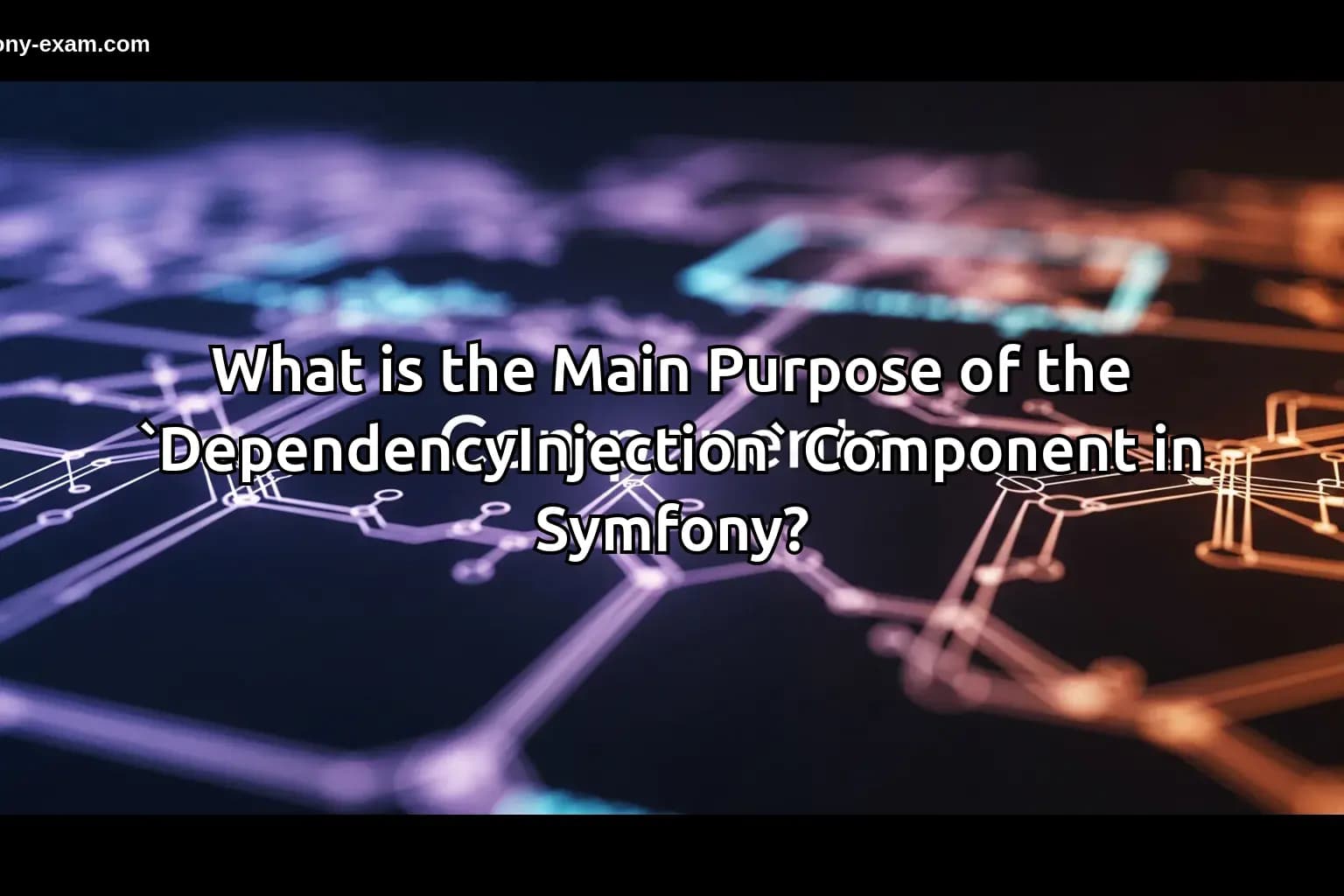 What is the Main Purpose of the `DependencyInjection` Component in Symfony?