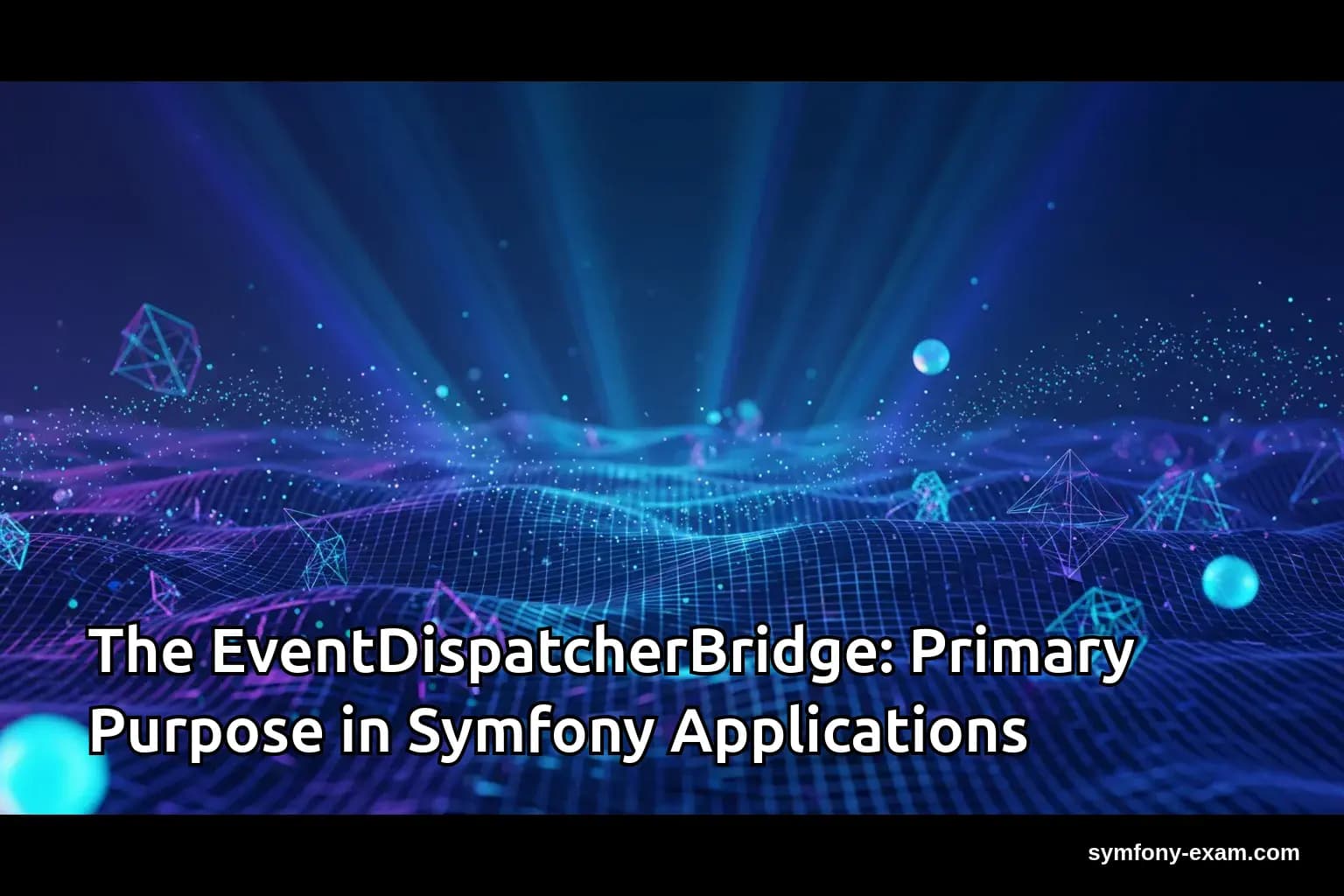 The EventDispatcherBridge: Primary Purpose in Symfony Applications