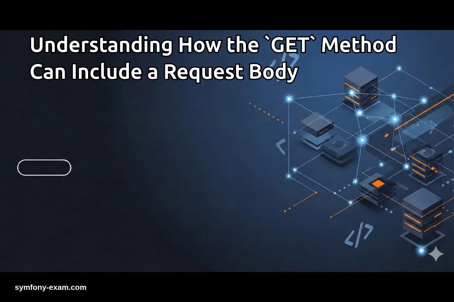 How the `GET` Method Can Include a Request Body