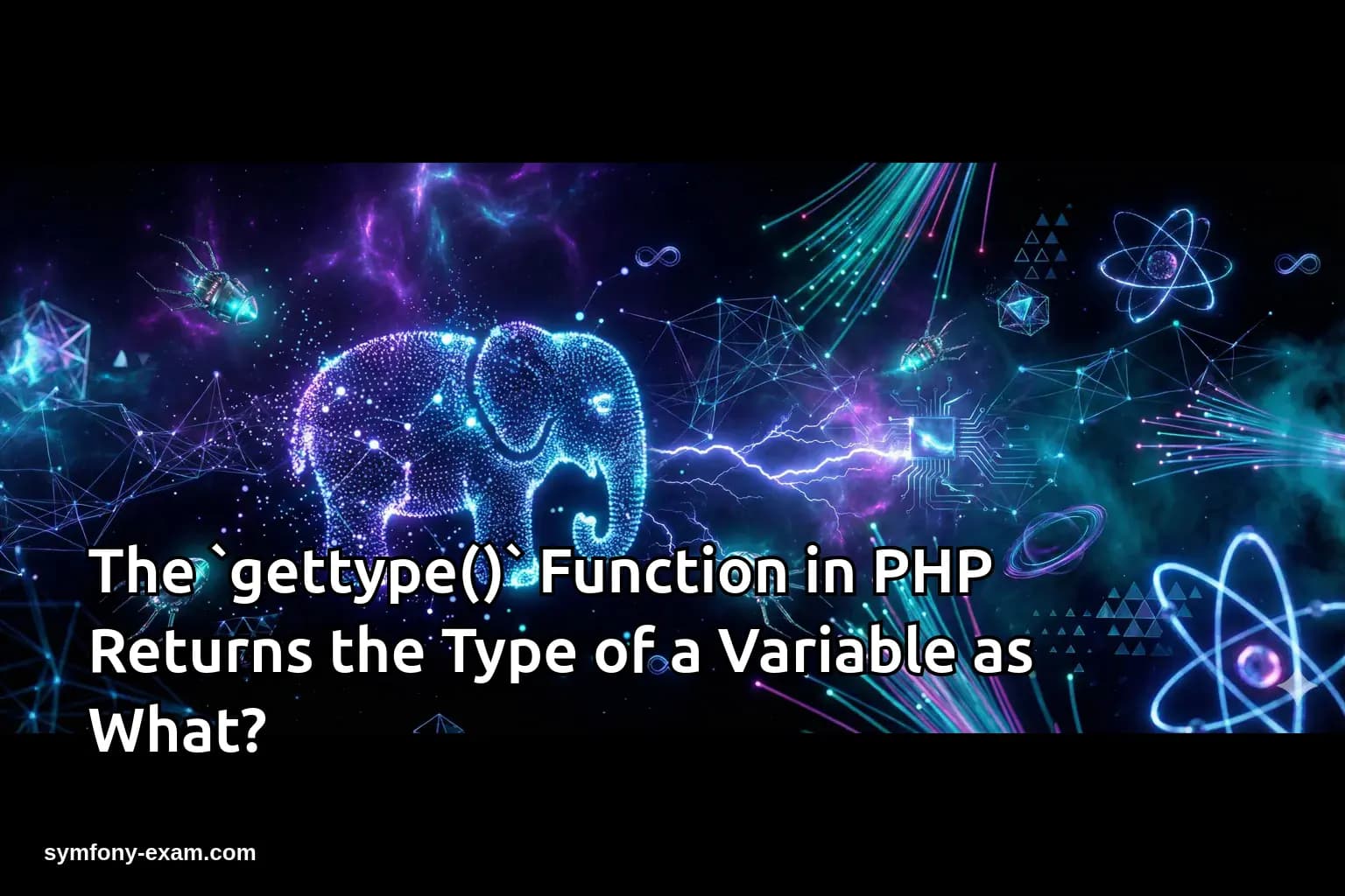 The `gettype()` Function in PHP Returns the Type of a Variable as What?