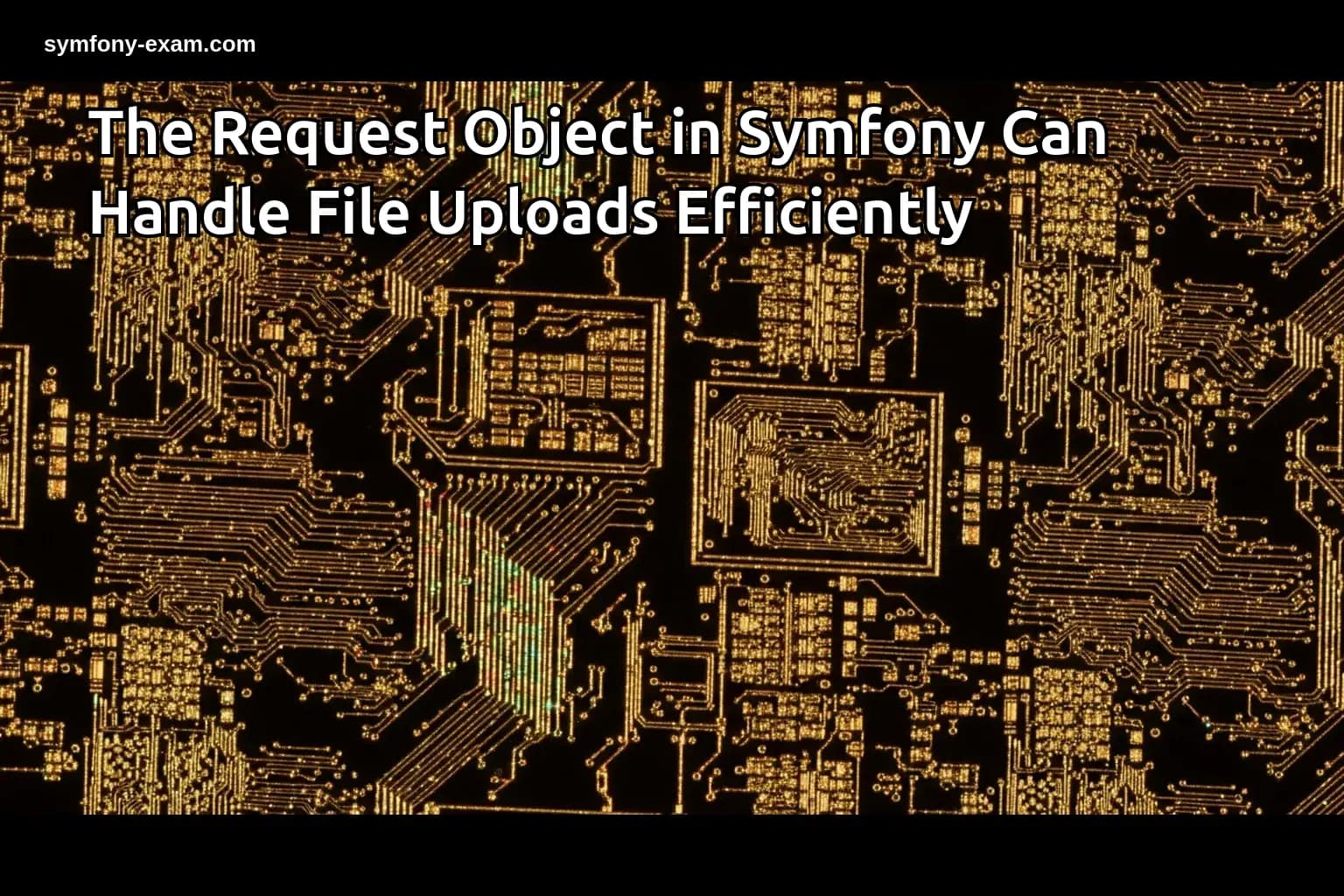 The Request Object in Symfony Can Handle File Uploads Efficiently