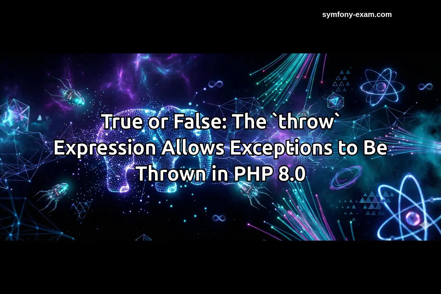 True or False: The `throw` Expression Allows Exceptions to Be Thrown in PHP 8.0