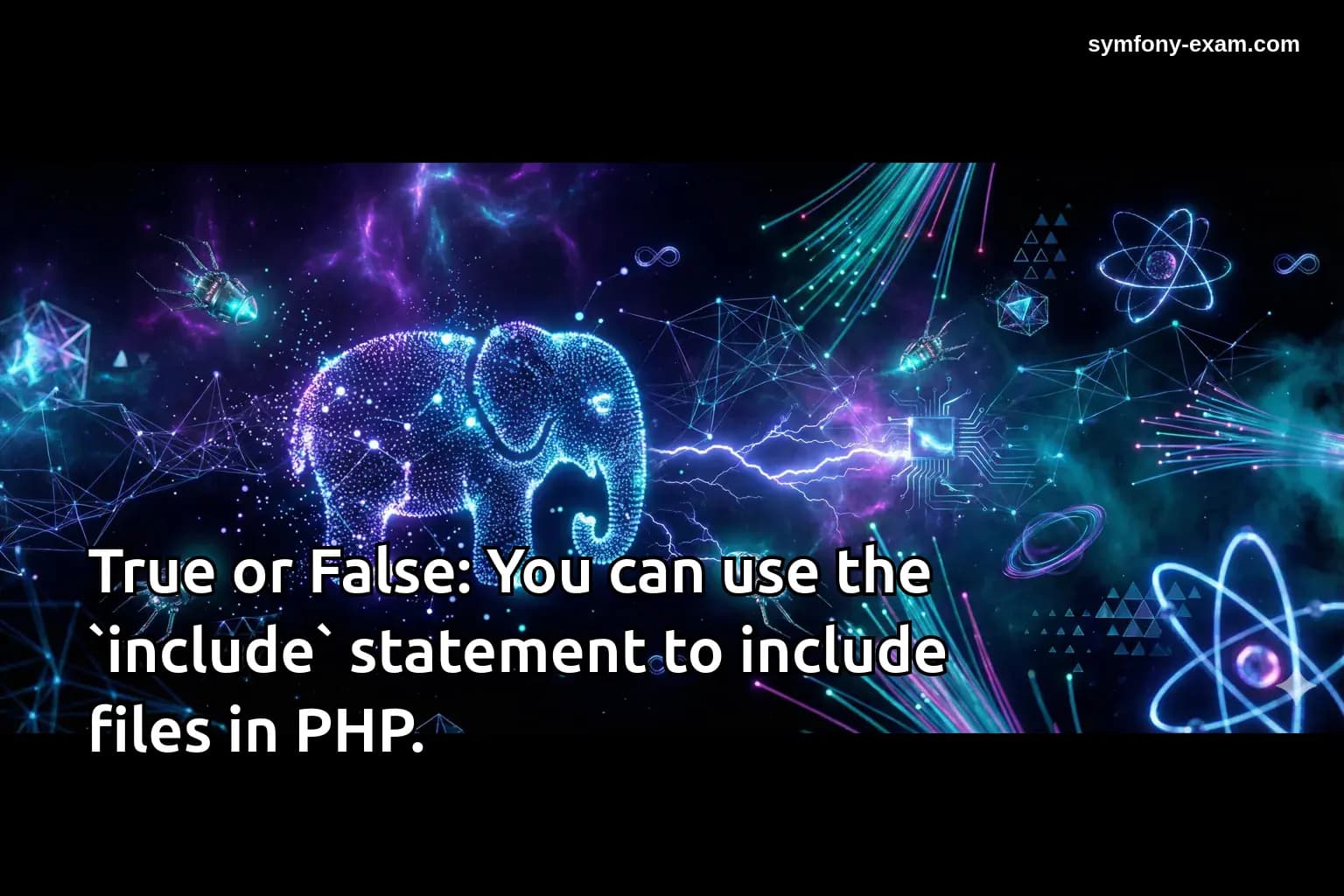 True or False: You can use the `include` statement to include files in PHP.