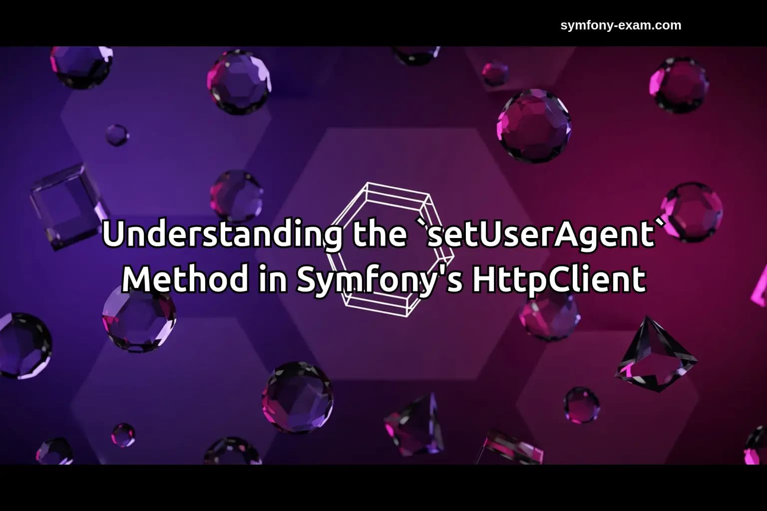 Mastering `setUserAgent` in Symfony for Certification
