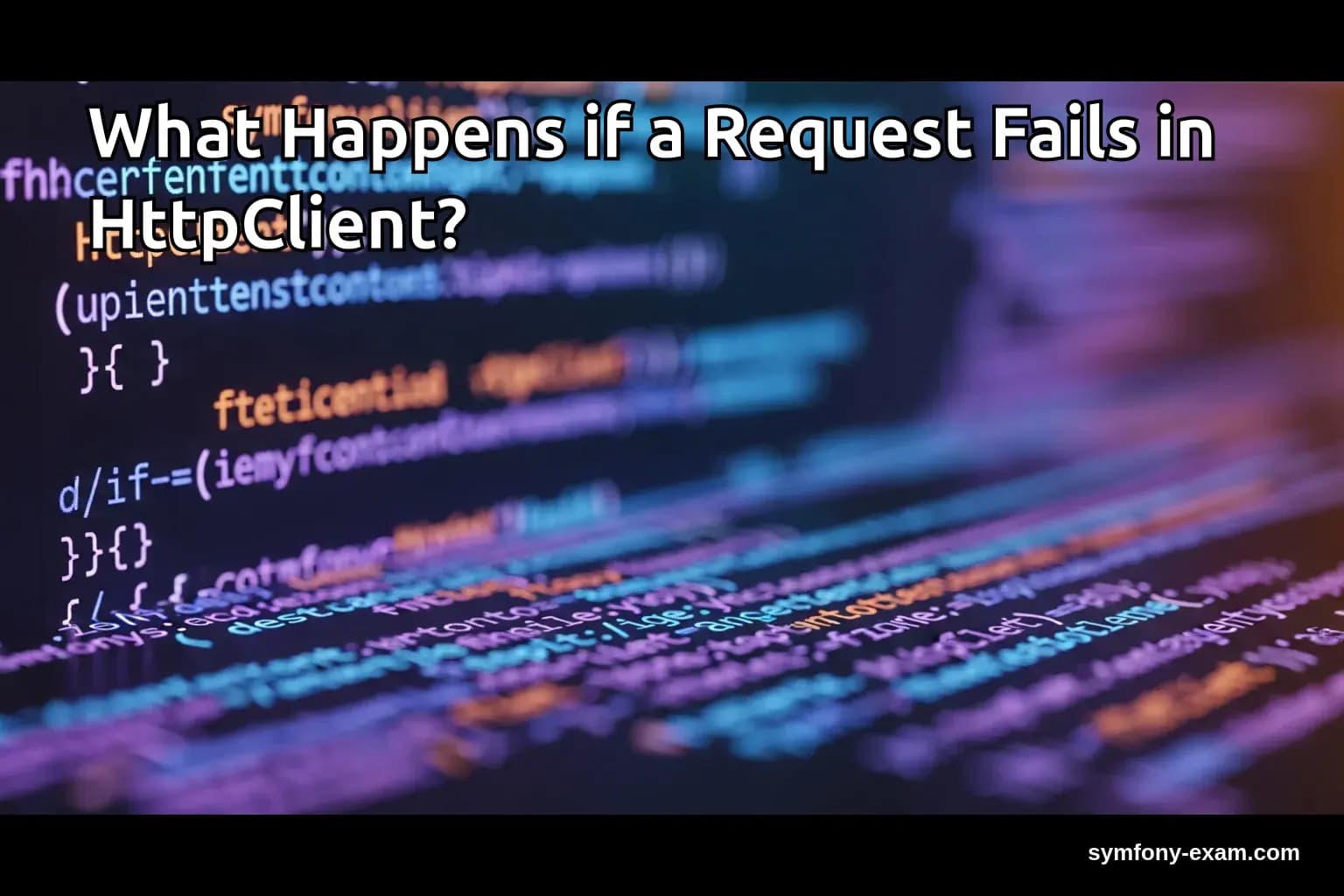 Master Symfony HttpClient Request Failures