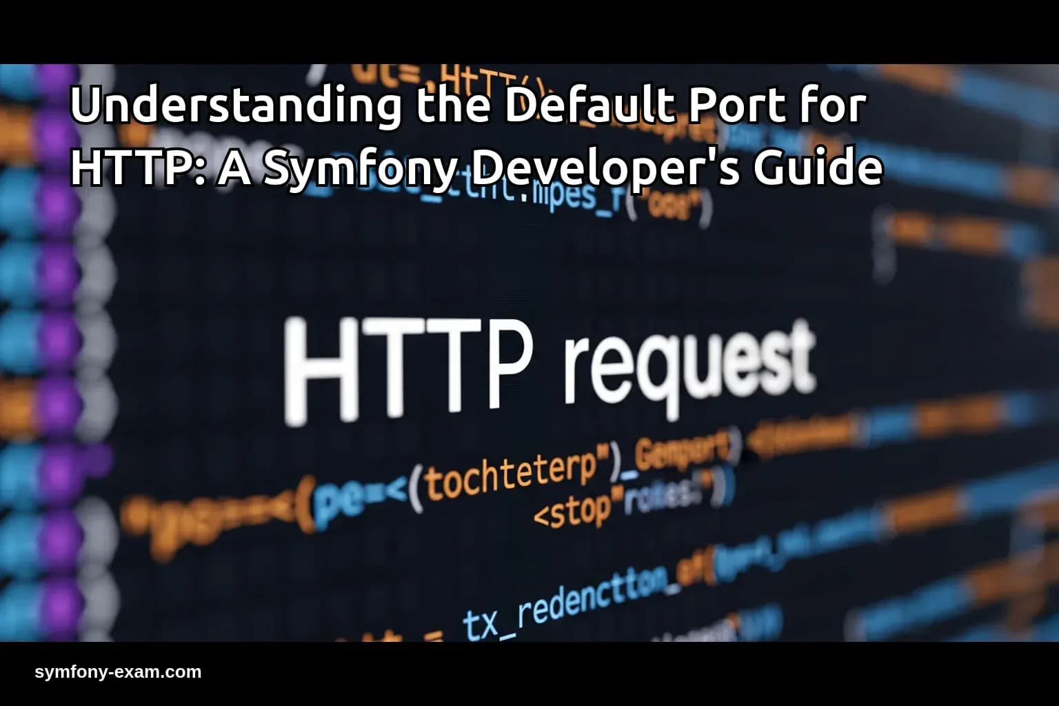 the Default Port for HTTP: A Symfony Developer's Guide