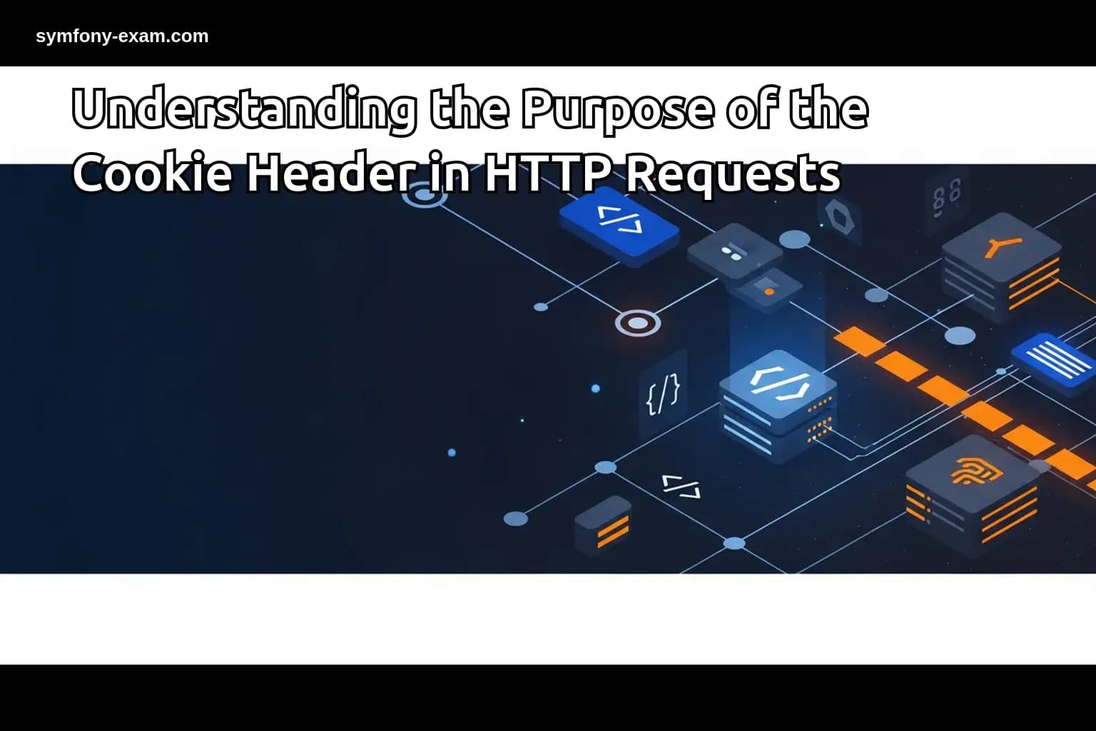 the Purpose of the Cookie Header in HTTP Requests