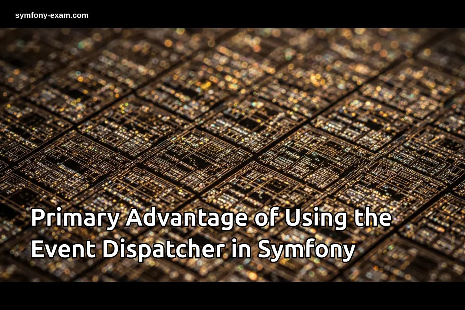 Primary Advantage of Using the Event Dispatcher in Symfony