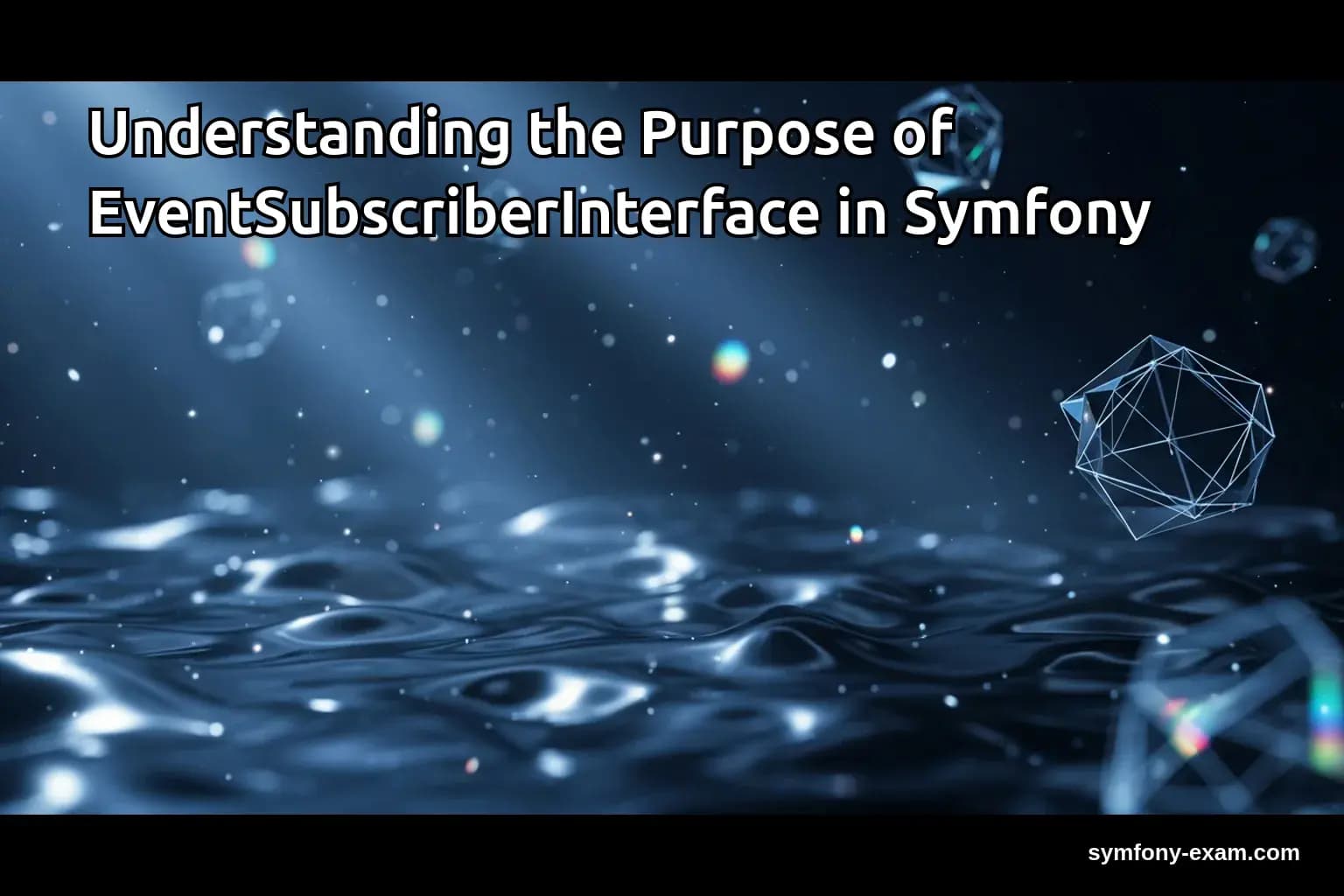 Understanding the Purpose of EventSubscriberInterface in Symfony