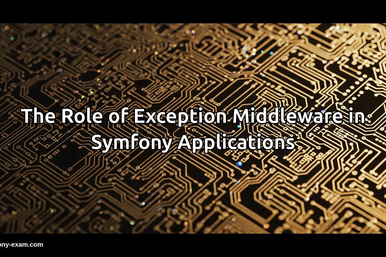 The Role of Exception Middleware in Symfony Applications