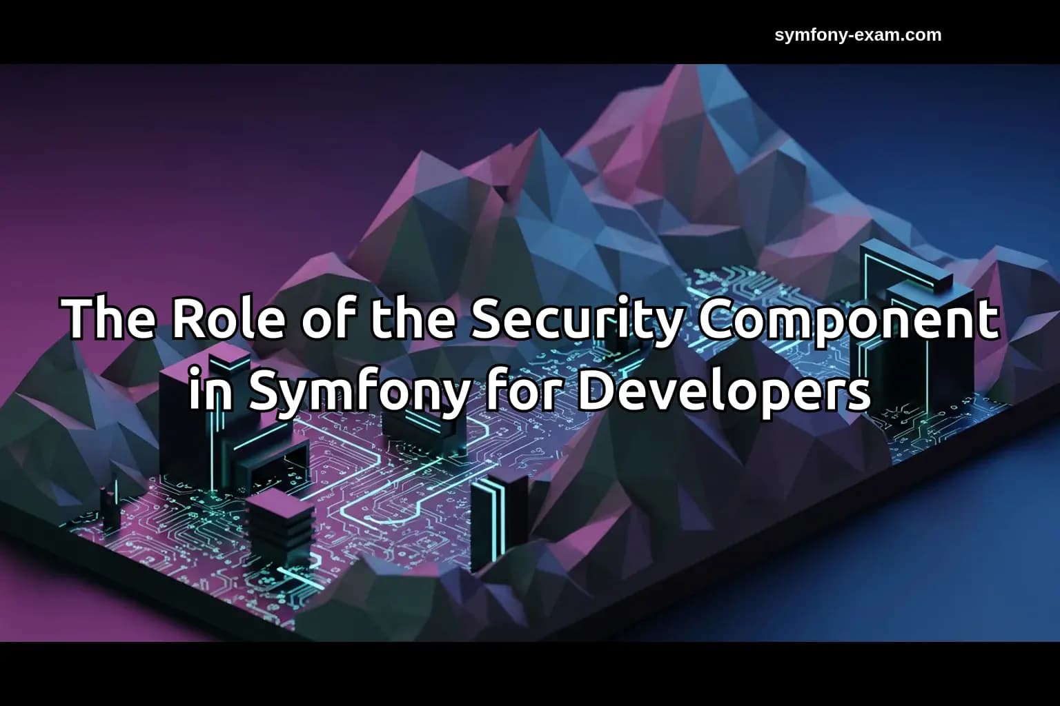 The Role of the Security Component in Symfony for Developers