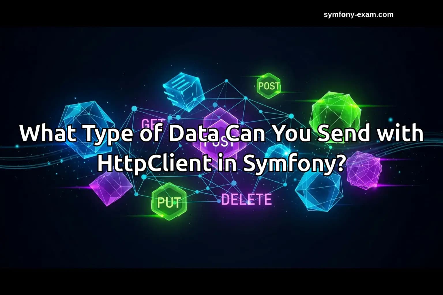 What Type of Data Can You Send with HttpClient in Symfony?