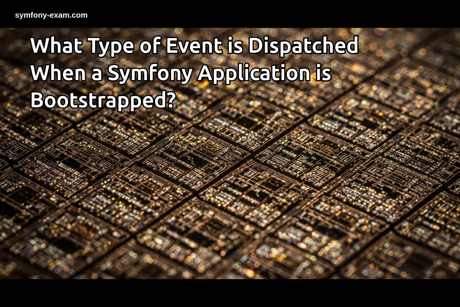 What Type of Event is Dispatched When a Symfony Application is Bootstrapped?