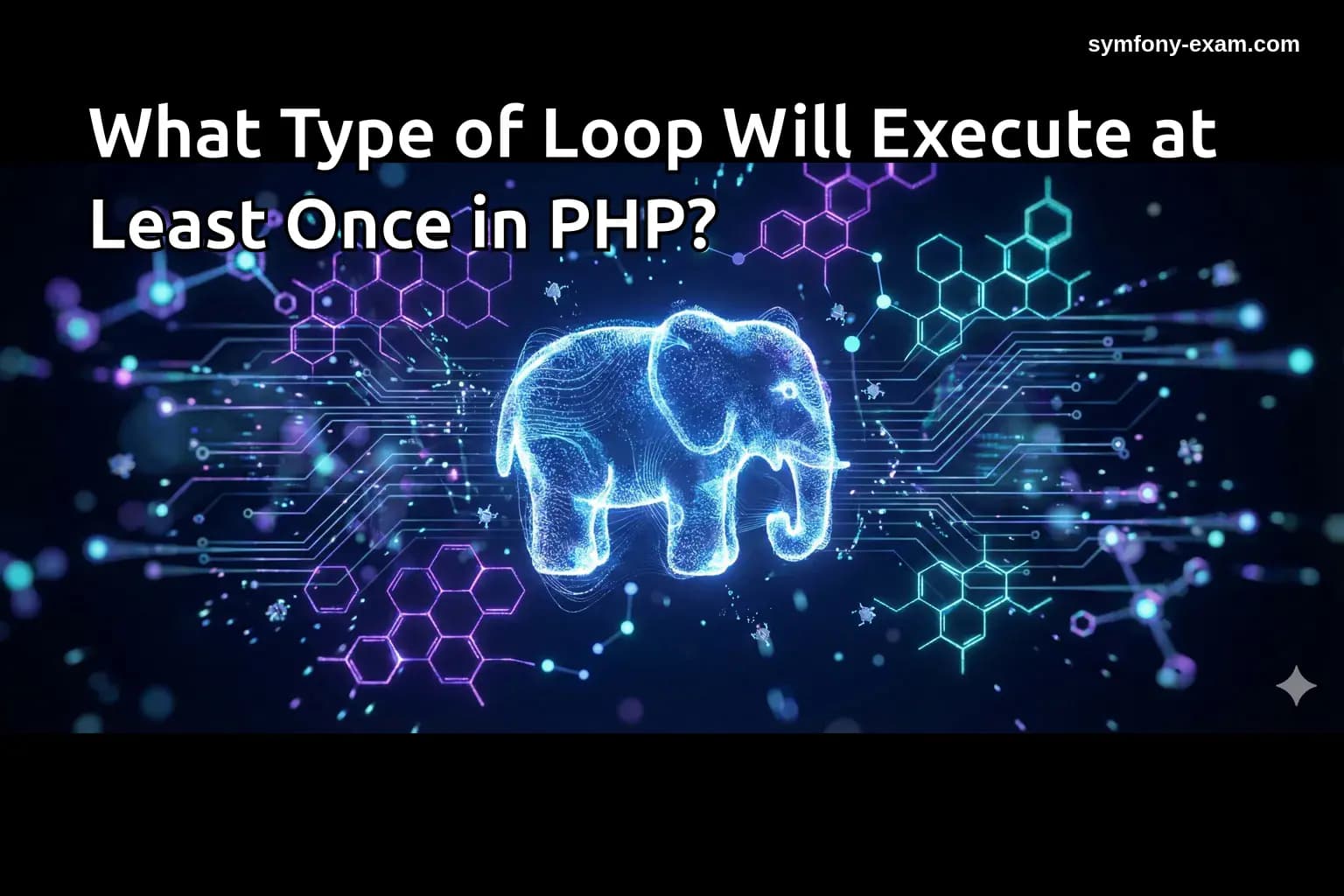 What Type of Loop Will Execute at Least Once in PHP?