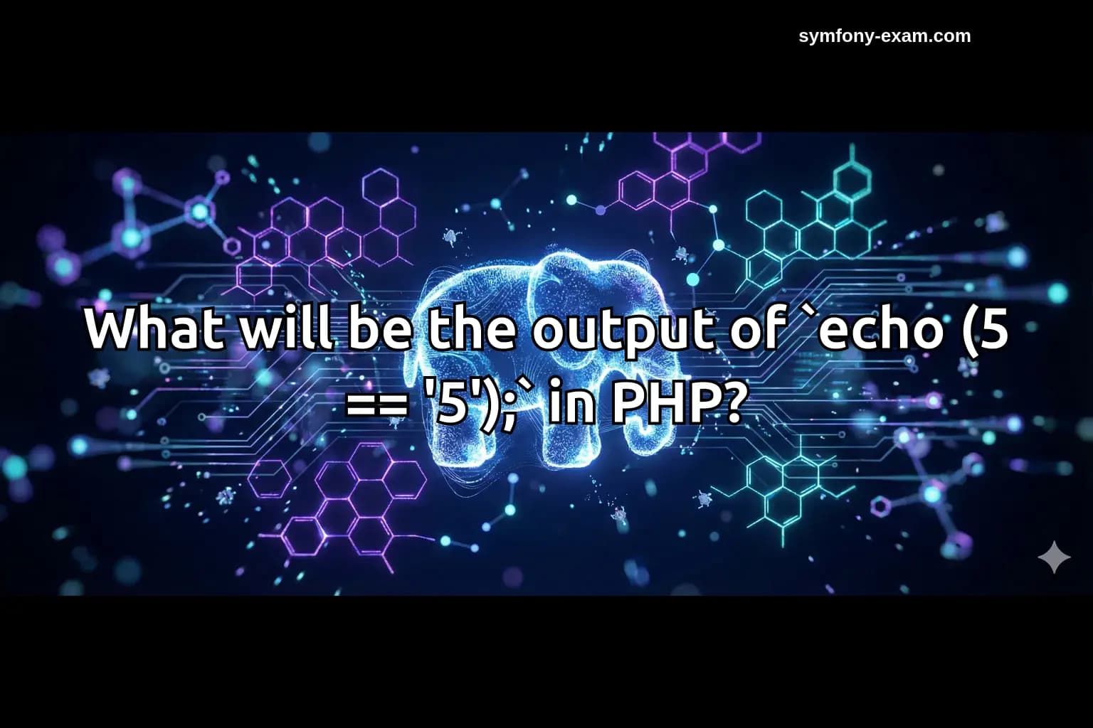 What will be the output of `echo (5 == '5');` in PHP?