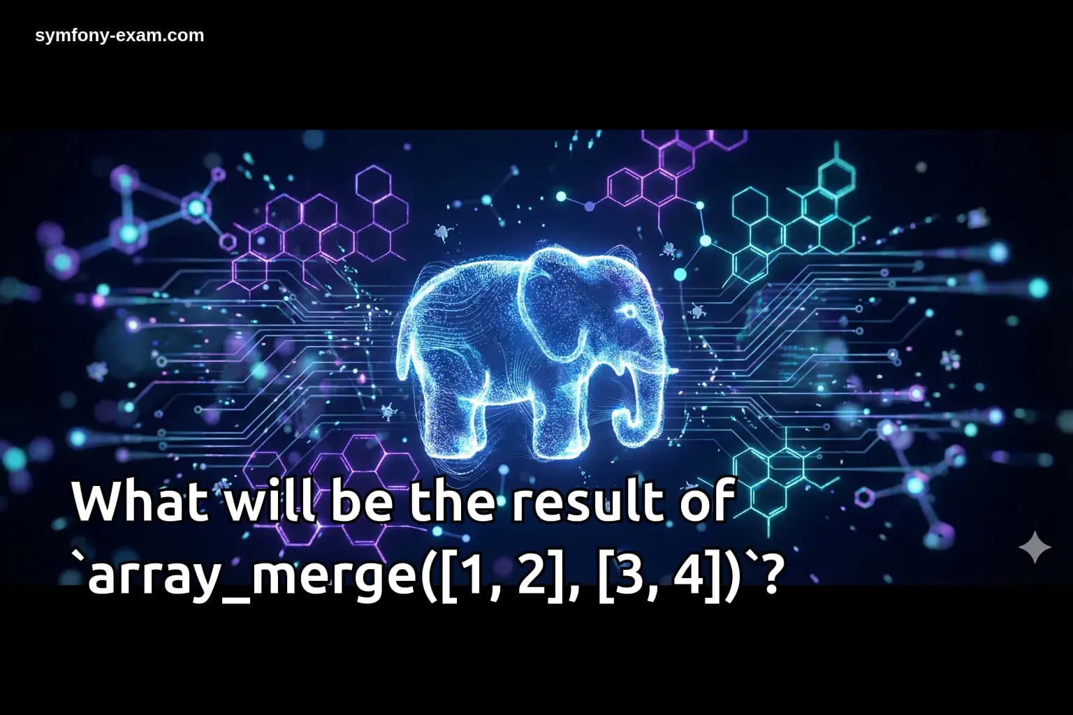 What will be the result of `array_merge([1, 2], [3, 4])`?