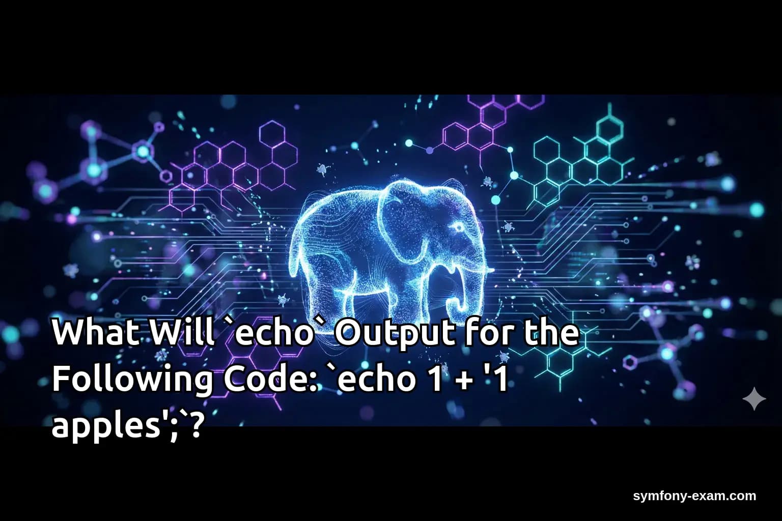 What Will `echo` Output for the Following Code: `echo 1 + '1 apples';`?