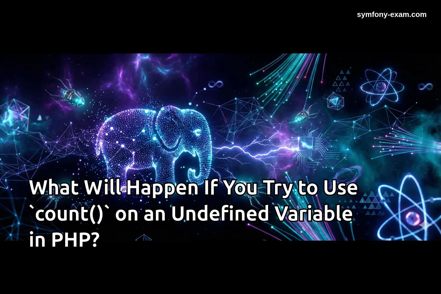 What Will Happen If You Try to Use `count()` on an Undefined Variable in PHP?