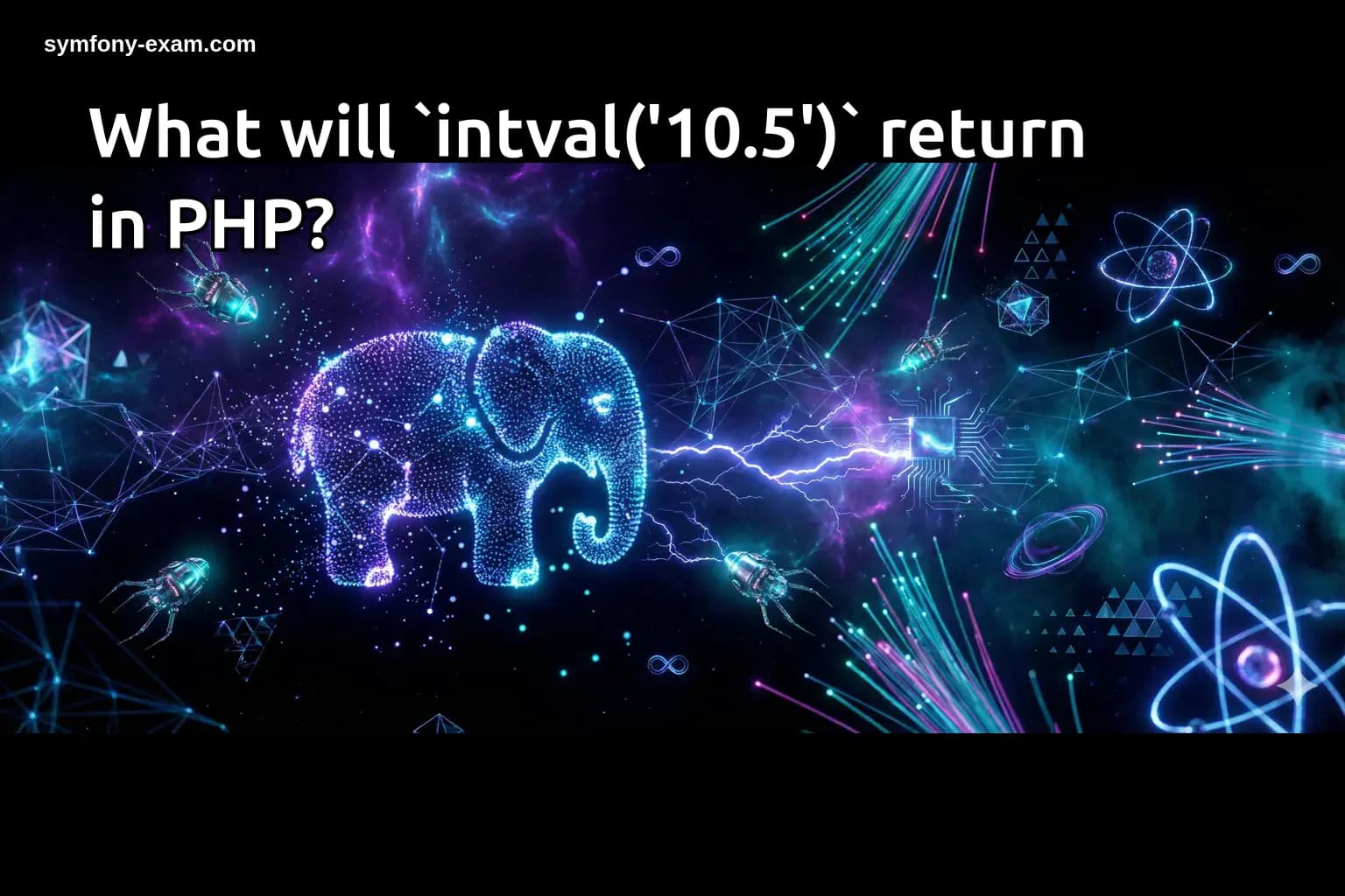 What will `intval('10.5')` return in PHP?