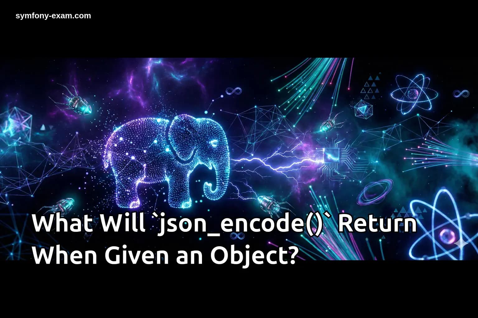 What Will `json_encode()` Return When Given an Object?