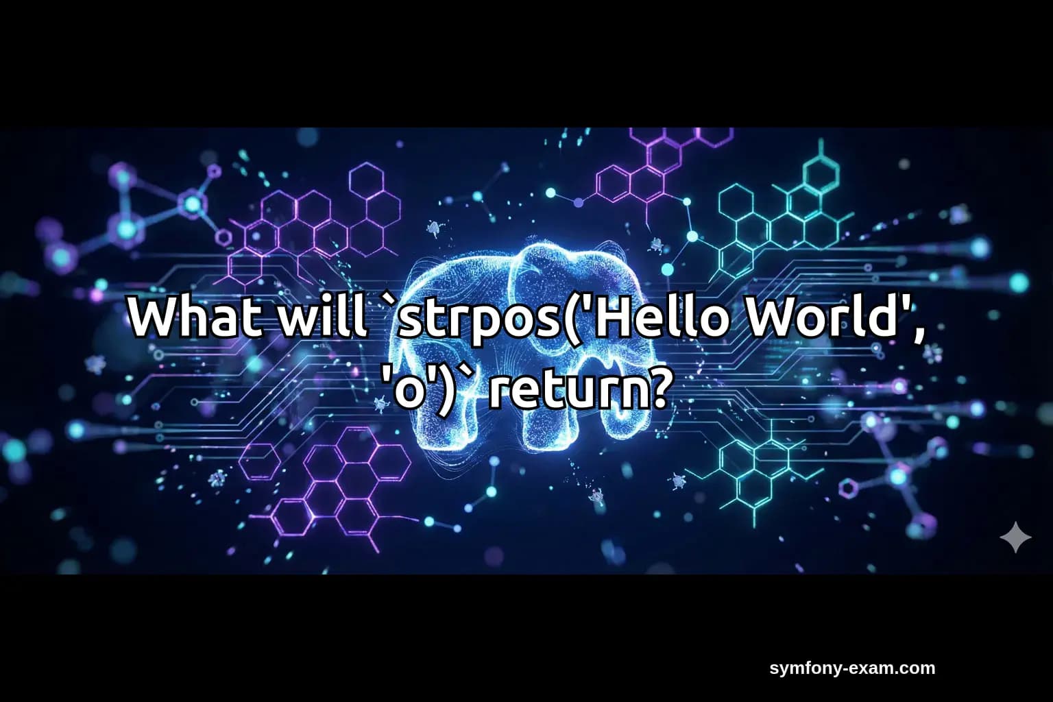 What will `strpos('Hello World', 'o')` return?