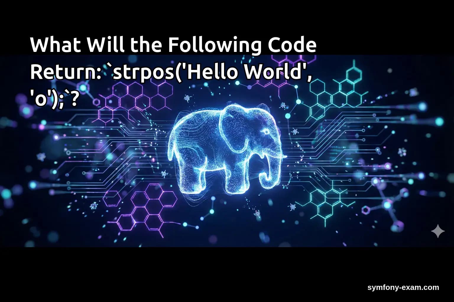 What Will the Following Code Return: `strpos('Hello World', 'o');`?