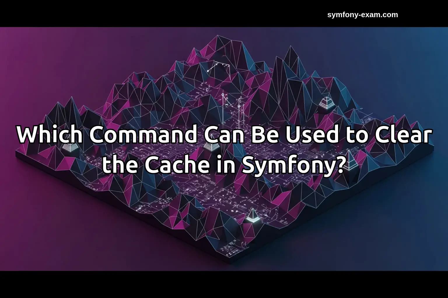 Which Command Can Be Used to Clear the Cache in Symfony?