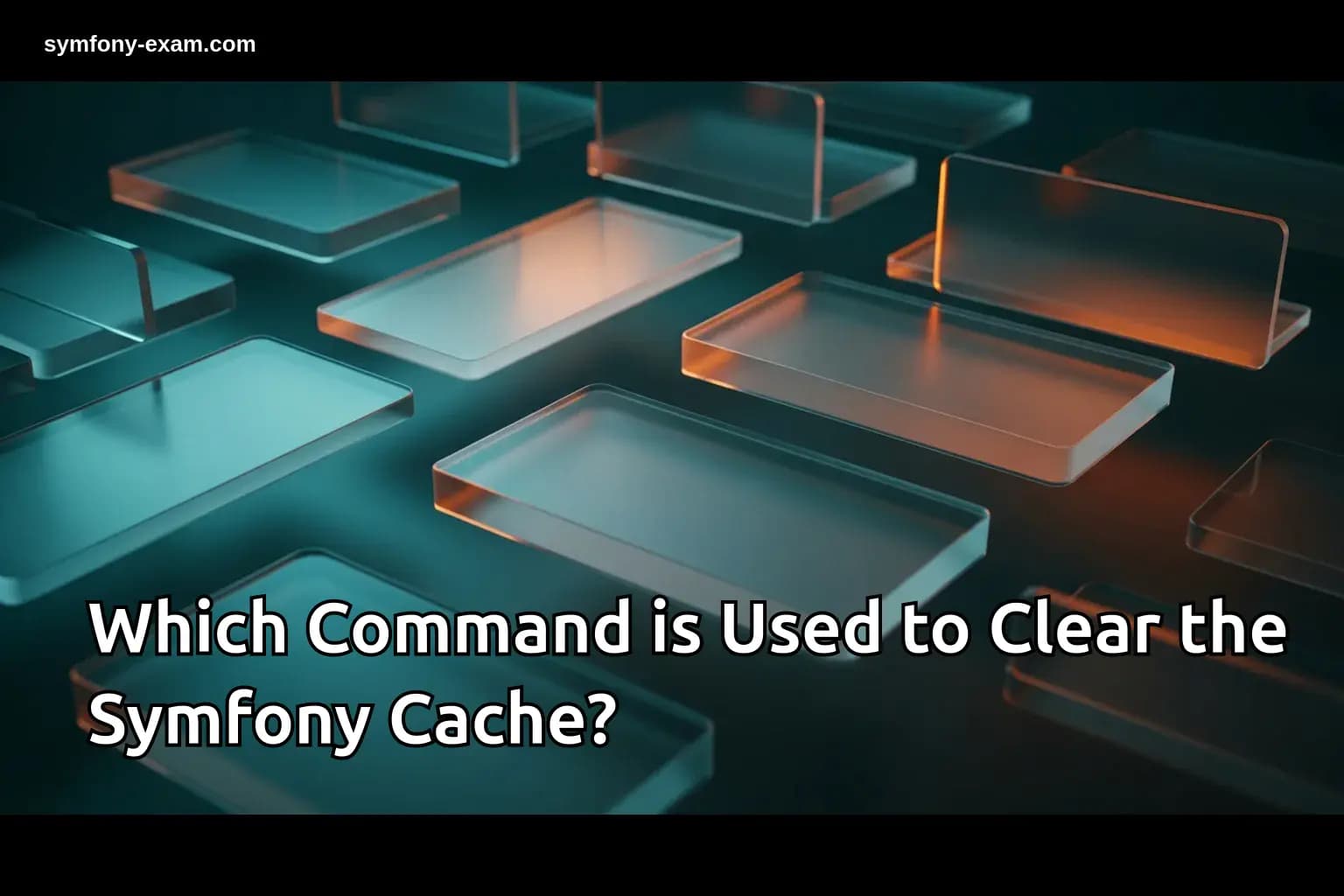 Which Command is Used to Clear the Symfony Cache?