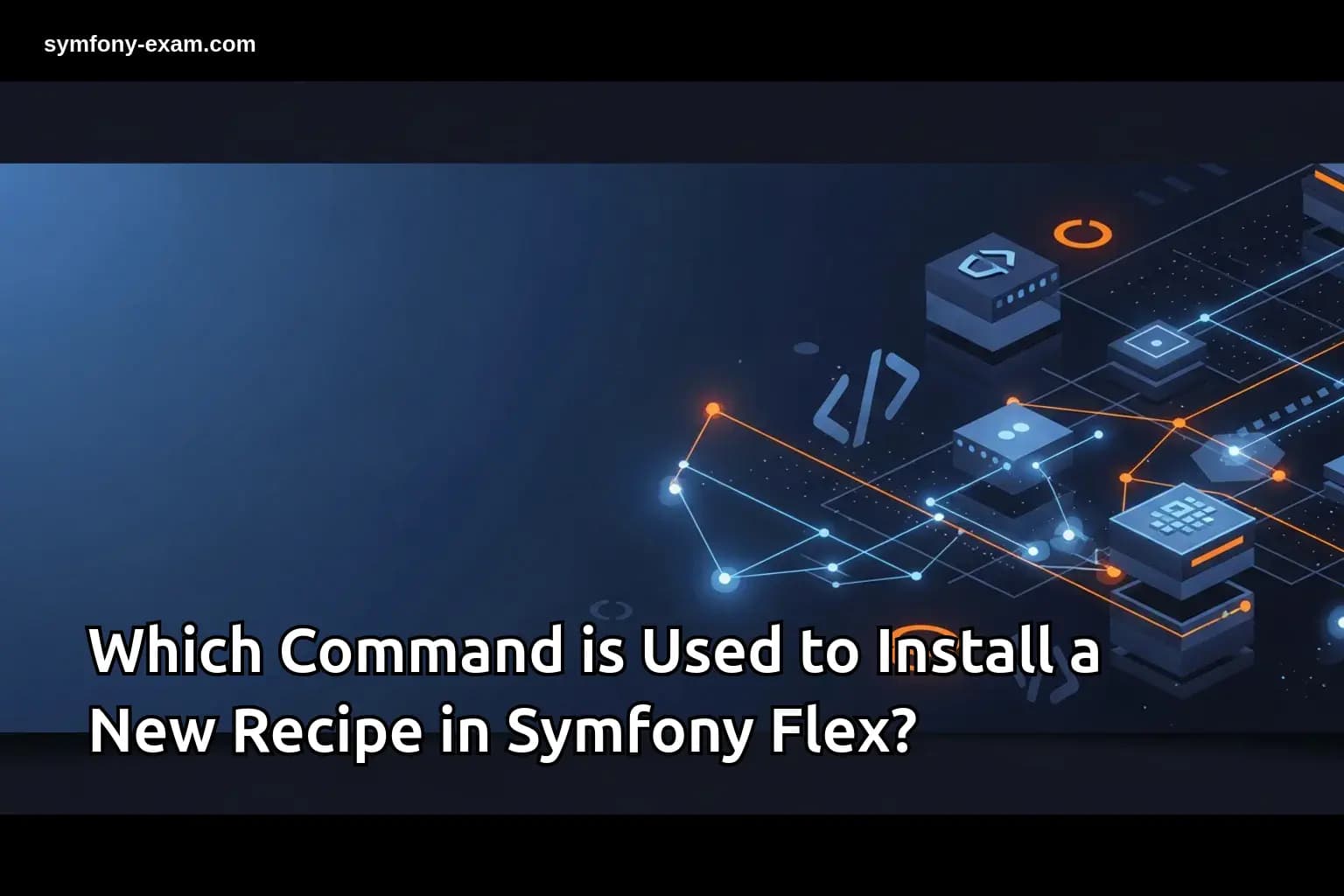 Master Symfony Flex Recipe Installation for Certification