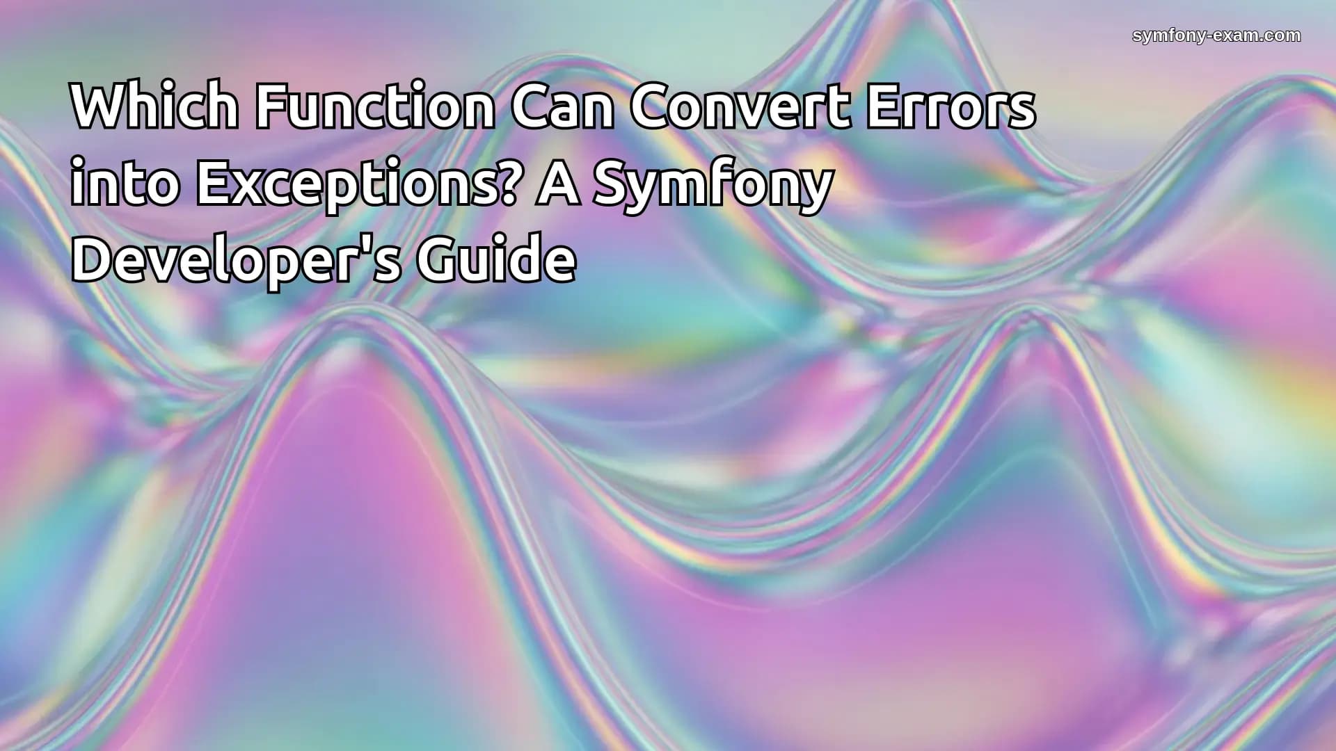 Which Function Can Convert Errors into Exceptions A Symfony
