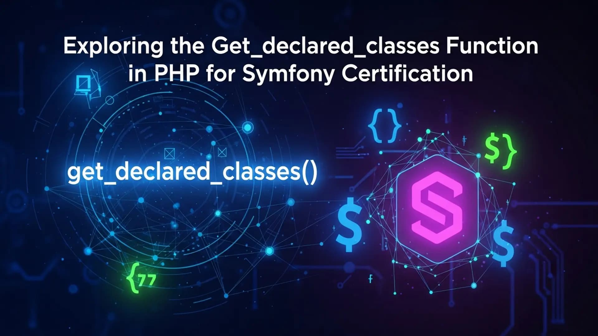 Master PHP's get_declared_classes for Symfony Success