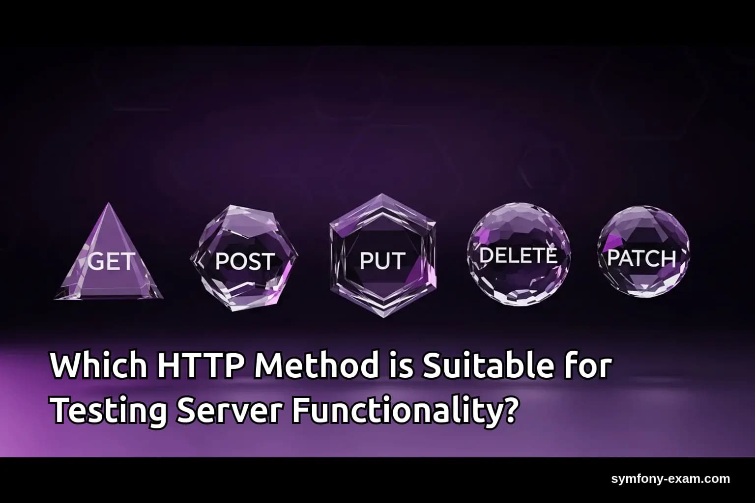 Choosing HTTP Methods for Symfony Server Testing