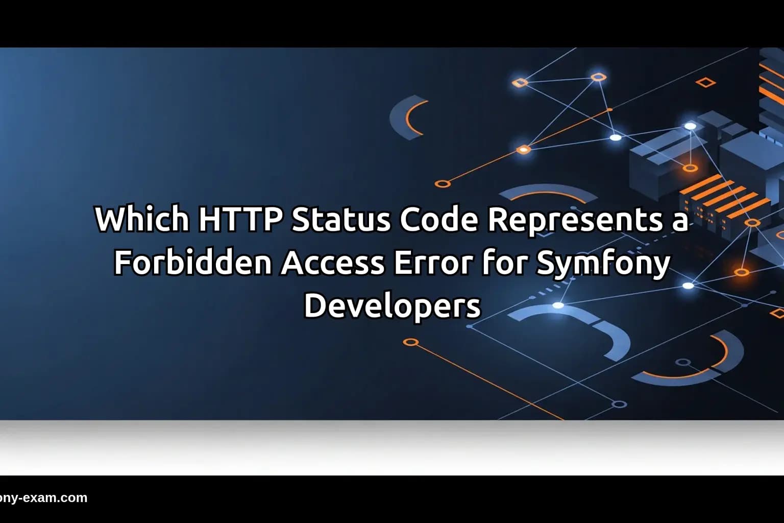 Which HTTP Status Code Represents a Forbidden Access Error for Symfony Developers