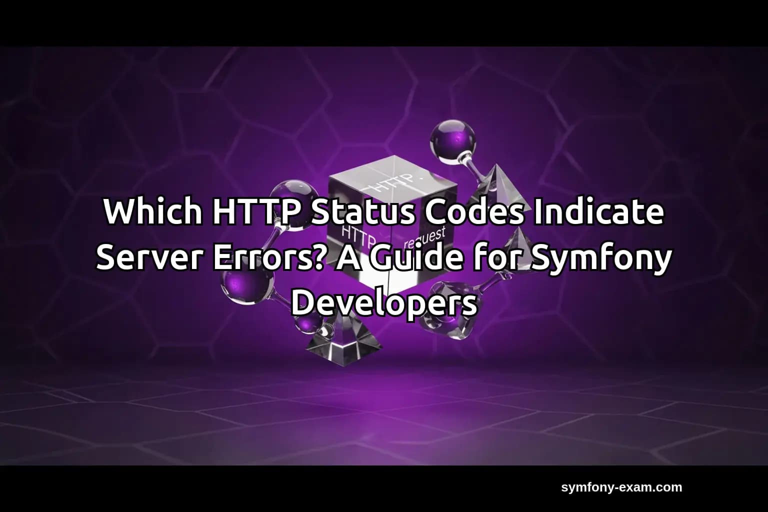 Understanding Server Errors: Symfony Certification Prep