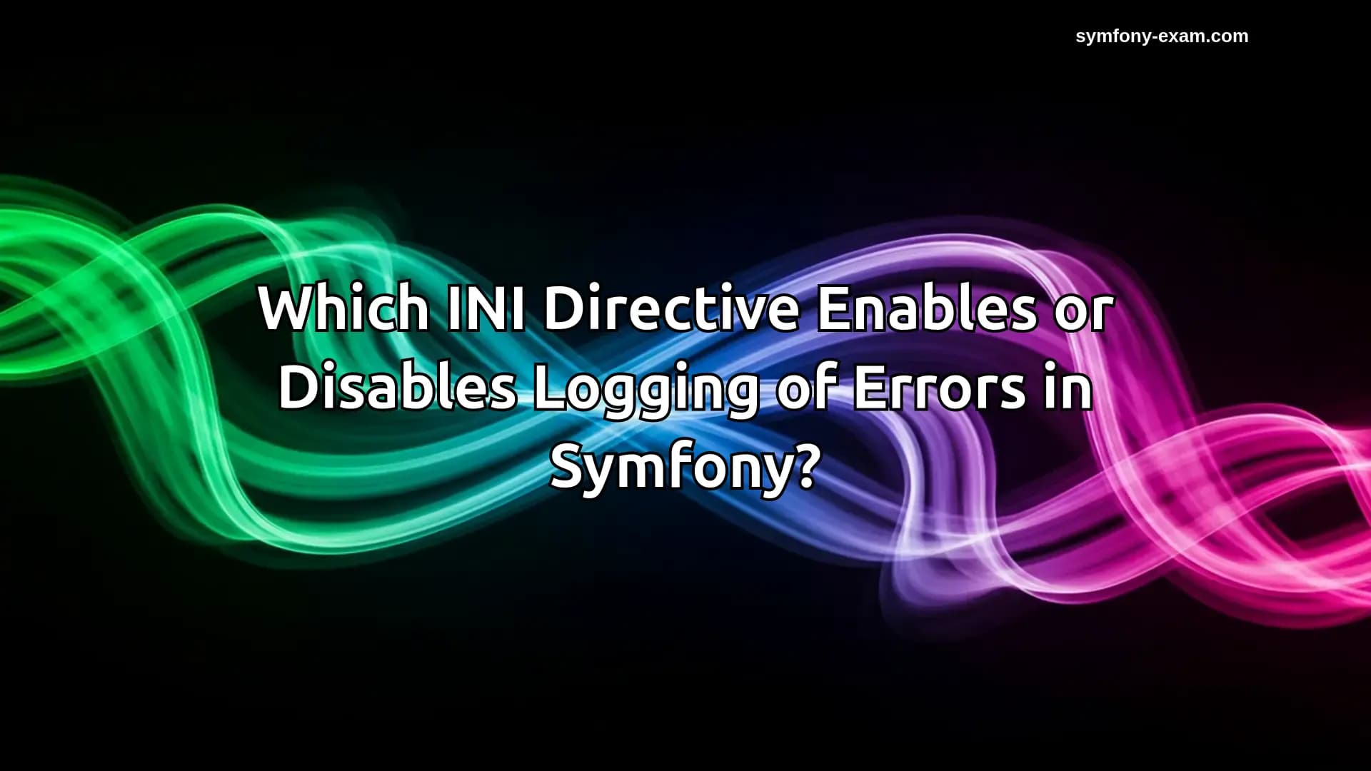 Mastering INI Directives for Symfony Error Logging