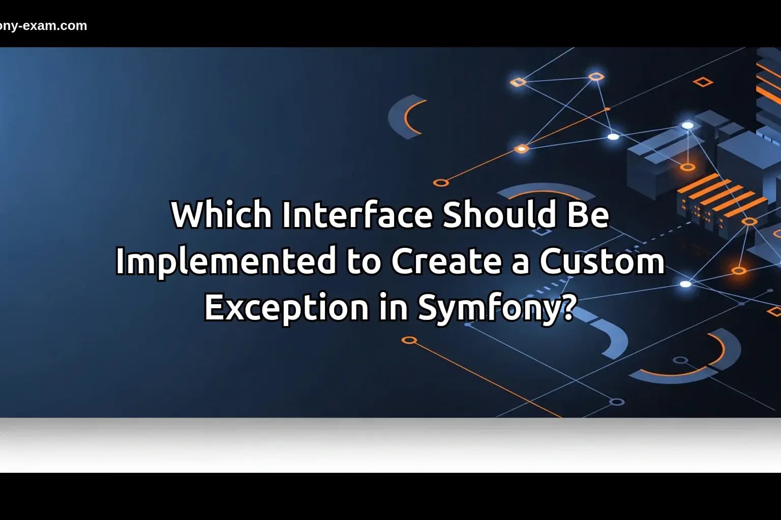 Which Interface Should Be Implemented to Create a Custom Exception in Symfony?