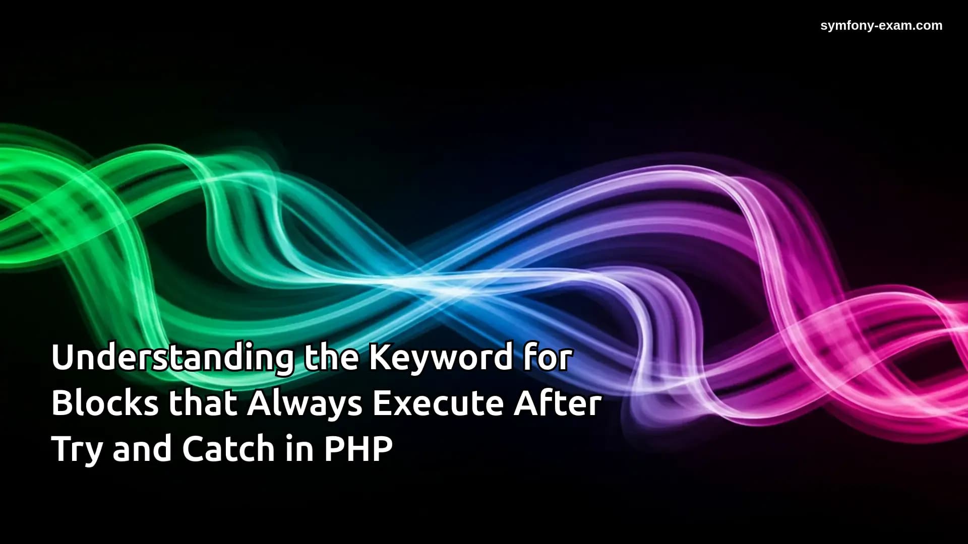 Symfony Error Handling: Mastering the Finally Block