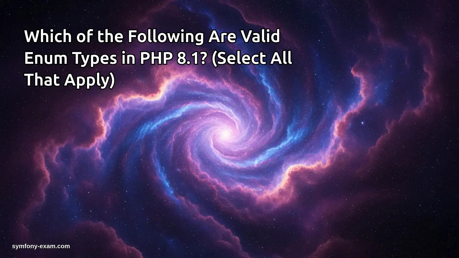 Which of the Following Are Valid Enum Types in PHP 8.1? (Select All That Apply)