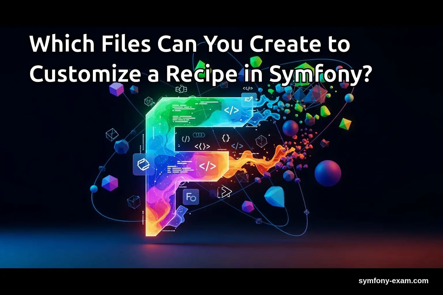 Customize Symfony Recipes for Certification Success