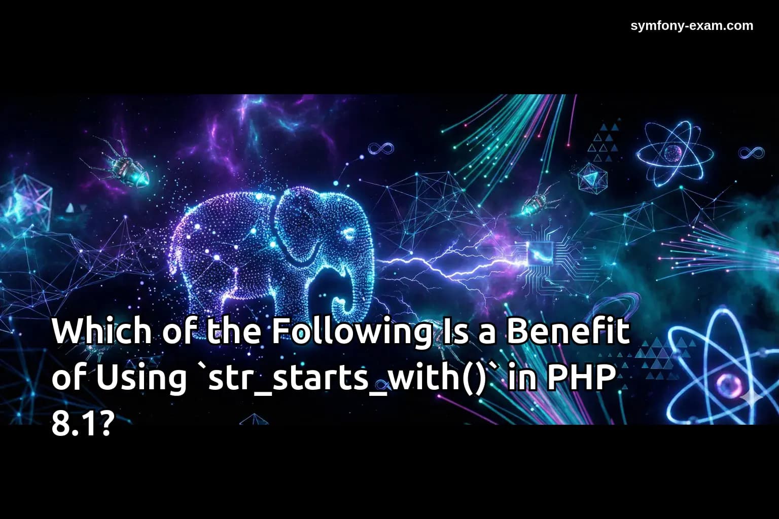 Which of the Following Is a Benefit of Using `str_starts_with()` in PHP 8.1?
