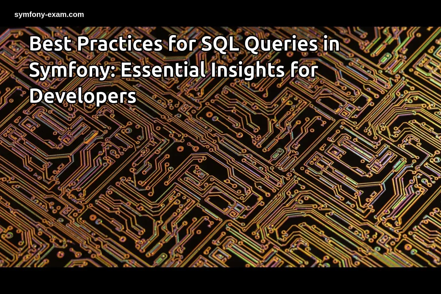 Best Practices for SQL Queries in Symfony: Essential Insights for Developers