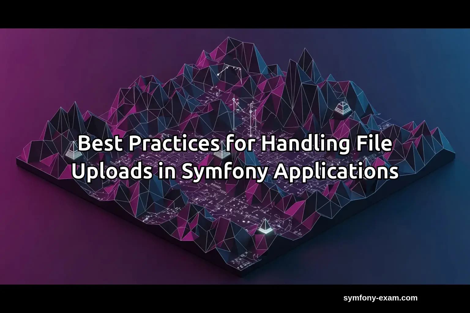 Best Practices for Handling File Uploads in Symfony Applications