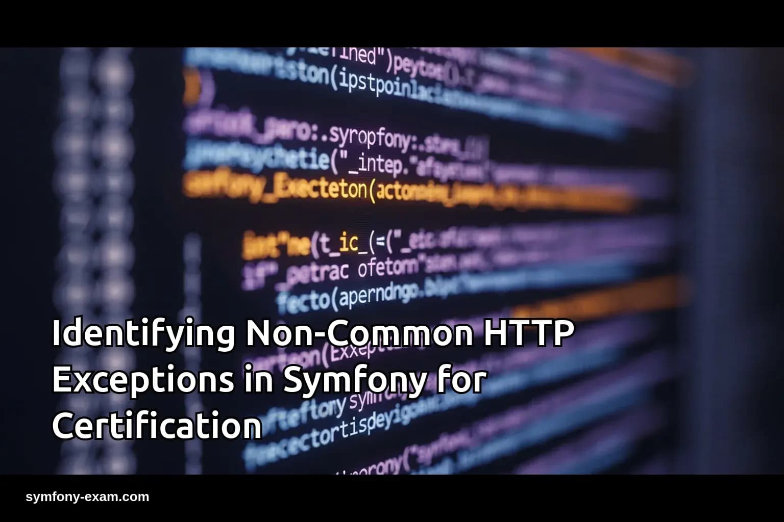 Identifying Non-Common HTTP Exceptions in Symfony for Certification