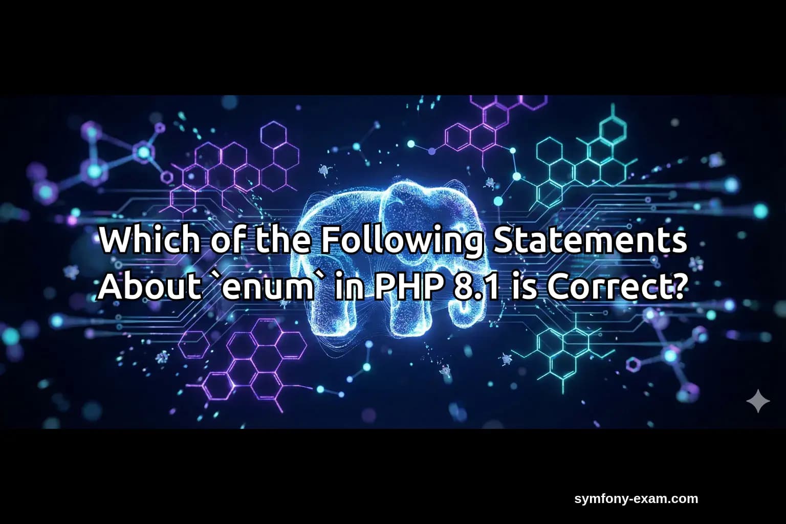 Which of the Following Statements About `enum` in PHP 8.1 is Correct?