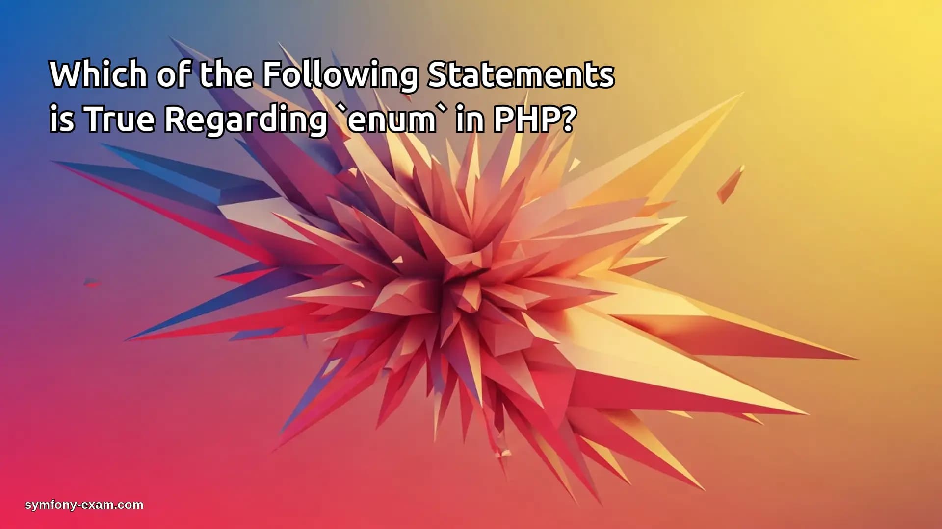 Which of the Following Statements is True Regarding `enum` in PHP?