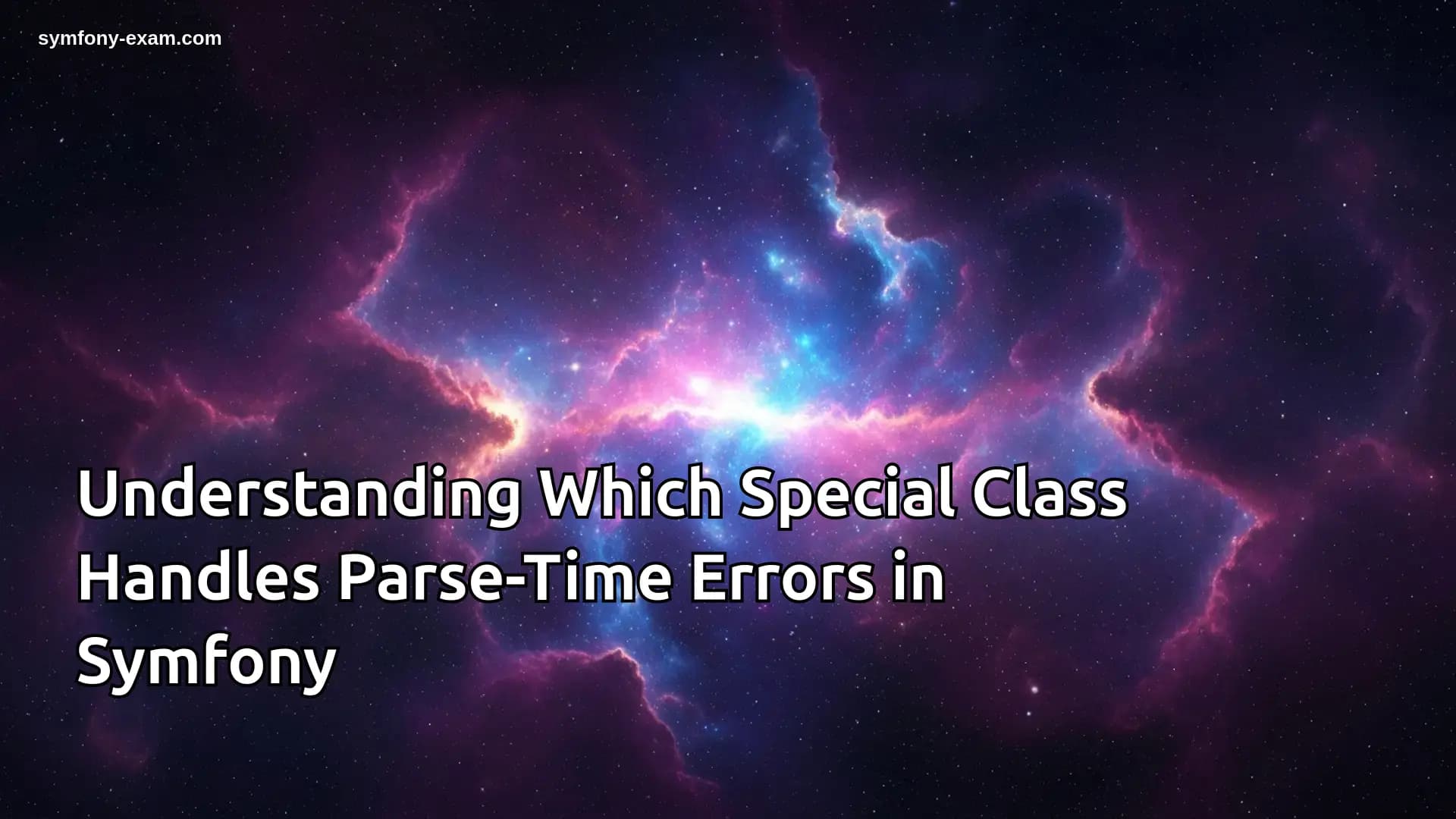Which Special Class Handles Parse-Time Errors in Symfony