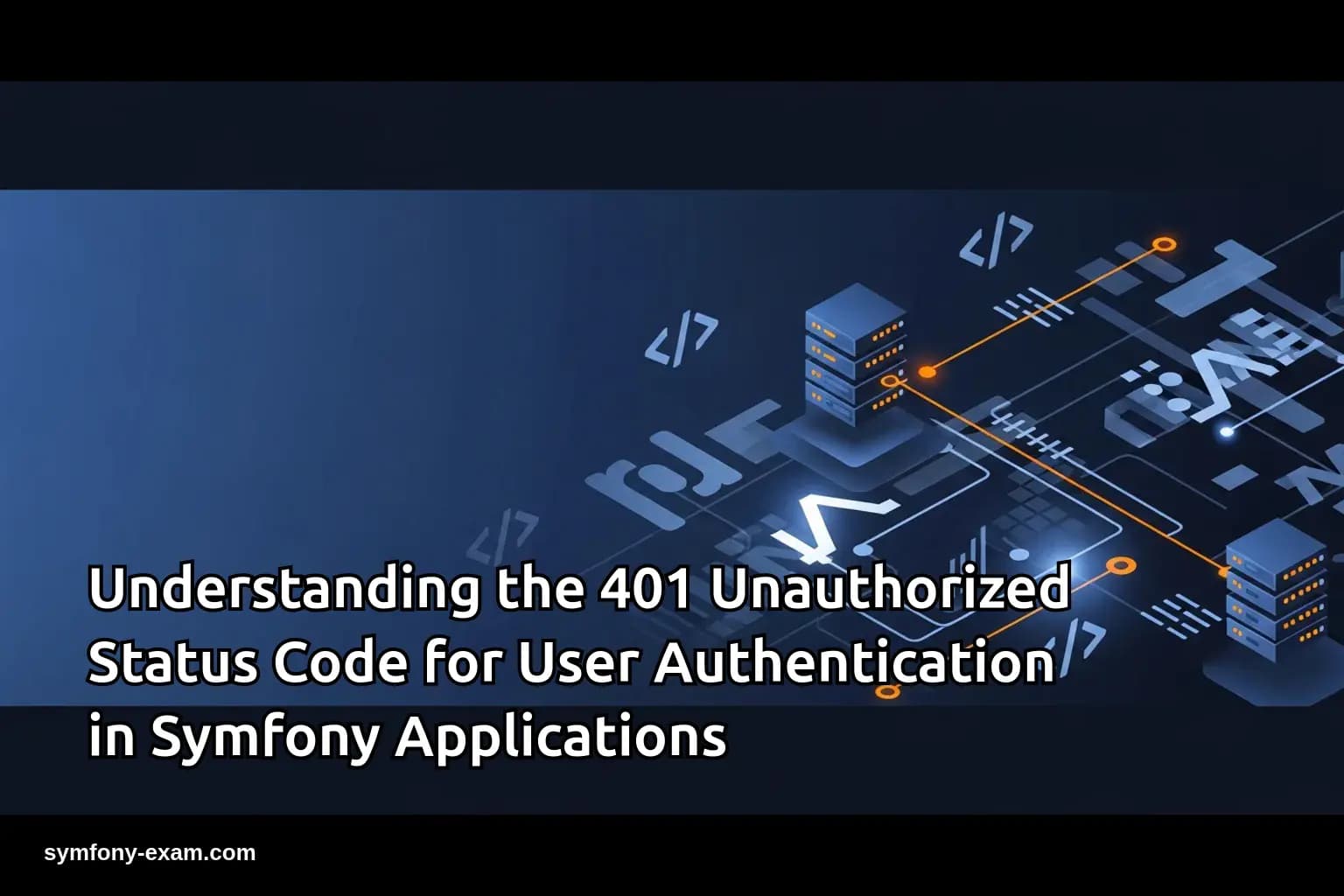 Understanding 401 Unauthorized in Symfony Authentication