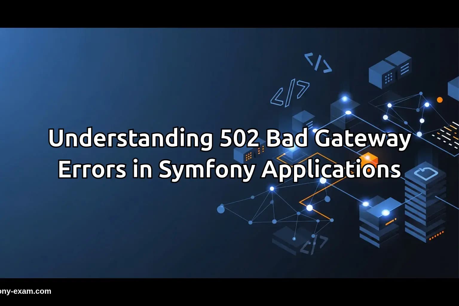 502 Bad Gateway Errors in Symfony Applications